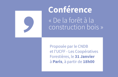 Programme conférence "De la forêt à la construction bois" - Le 31 janvier à 18h à Paris