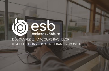 L’ESB lance un parcours Bachelor “Chef de chantier bois et bas carbone”
